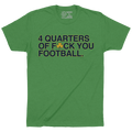 4 QUARTERS OF F☘️CK YOU FOOTBALL. (KELLY GREEN) - OBVIOUS SHIRTS