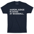 AARON JUDGE IS GOOD AT BASEBALL. - OBVIOUS SHIRTS