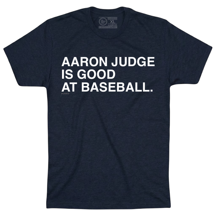 AARON JUDGE IS GOOD AT BASEBALL. - OBVIOUS SHIRTS