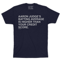 AARON JUDGE'S BATTING AVERAGE IS HIGHER THAN YOUR CREDIT SCORE. - OBVIOUS SHIRTS