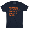 ARMANDO GALARRAGA THREW A PERFECT GAME. - OBVIOUS SHIRTS
