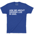 ASK ME ABOUT DERREK LEE IN 2005.
