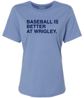 BASEBALL IS BETTER AT WRIGLEY. (WOMEN'S CREW) - OBVIOUS SHIRTS