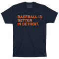 BASEBALL IS BETTER IN DETROIT. - OBVIOUS SHIRTS