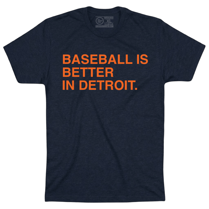 BASEBALL IS BETTER IN DETROIT. - OBVIOUS SHIRTS