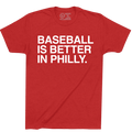 BASEBALL IS BETTER IN PHILLY. - OBVIOUS SHIRTS