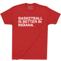 BASKETBALL IS BETTER IN INDIANA. (BLOOMINGTON) - OBVIOUS SHIRTS