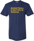 BASKETBALL IS BETTER IN INDIANA. (INDY) - OBVIOUS SHIRTS