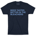BEER TASTES BETTER IN THE BLEACHERS. (NAVY) - OBVIOUS SHIRTS