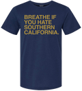 BREATHE IF YOU HATE SOUTHERN CALIFORNIA. - OBVIOUS SHIRTS