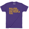 BULLPEN CATCHERS ARE PEOPLE TOO. (CUSTOMIZE) - OBVIOUS SHIRTS