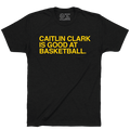 CAITLIN CLARK IS GOOD AT BASKETBALL. - OBVIOUS SHIRTS