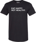 EAT HAPPY. NOT HEALTHY. - OBVIOUS SHIRTS