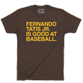 FERNANDO TATIS JR. IS GOOD AT BASEBALL. - OBVIOUS SHIRTS