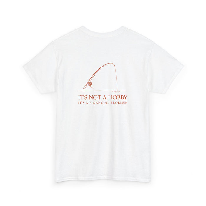 Fishing T‑Shirt — 'It's Not a Hobby, It's a Financial Problem' Graphic Tee