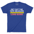 GET OUT THE TAPE MEASURE, LONG GONE! - OBVIOUS SHIRTS