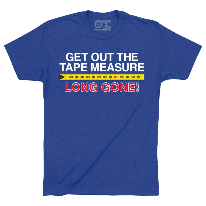 GET OUT THE TAPE MEASURE, LONG GONE! - OBVIOUS SHIRTS