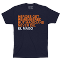 HEROES GET REMEMBERED BUT MAGICIANS NEVER DIE. - OBVIOUS SHIRTS