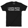 I HOPE BOTH TEAMS LOSE. - OBVIOUS SHIRTS