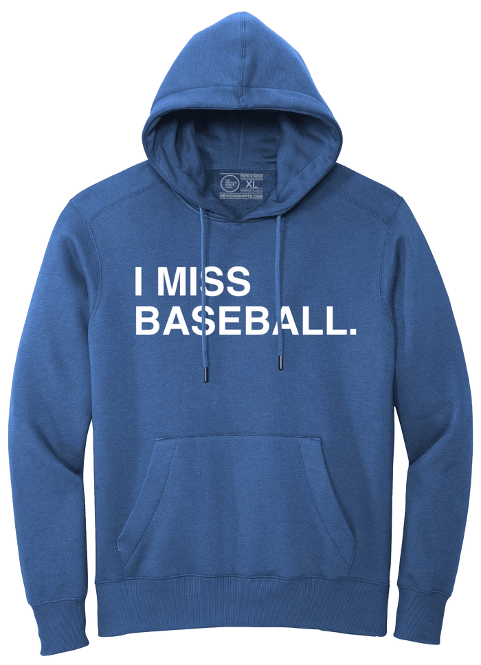 I MISS BASEBALL. (HOODED SWEATSHIRT) - OBVIOUS SHIRTS