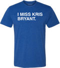 I MISS KRIS BRYANT. - OBVIOUS SHIRTS