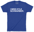 I MISS KYLE SCHWARBER. - OBVIOUS SHIRTS
