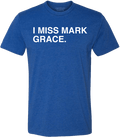 I MISS MARK GRACE. - OBVIOUS SHIRTS