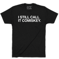 I STILL CALL IT COMISKEY. - OBVIOUS SHIRTS