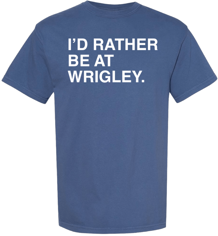 I'D RATHER BE AT WRIGLEY COMFORT COLORS. - OBVIOUS SHIRTS
