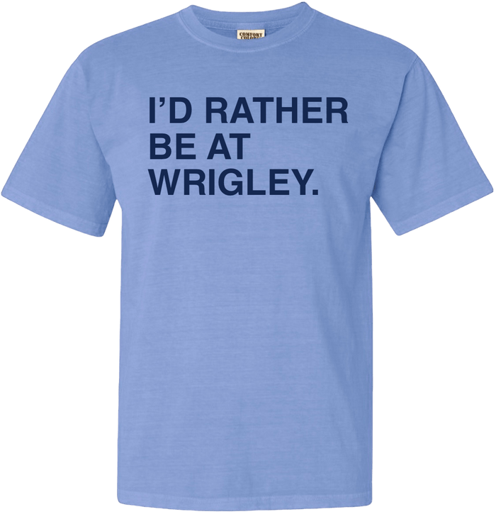 I'D RATHER BE AT WRIGLEY COMFORT COLORS. - OBVIOUS SHIRTS