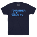 I'D RATHER BE AT WRIGLEY. (WRIGLEYVILLE EDITION) - OBVIOUS SHIRTS