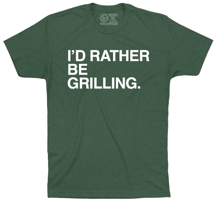 I'D RATHER BE GRILLING. - OBVIOUS SHIRTS