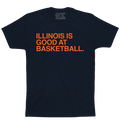 ILLINOIS IS GOOD AT BASKETBALL. - OBVIOUS SHIRTS