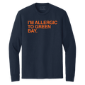 I'M ALLERGIC TO GREEN BAY. (LONG SLEEVE) - OBVIOUS SHIRTS