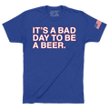 IT'S A BAD DAY TO BE A BEER (4TH OF JULY) - OBVIOUS SHIRTS