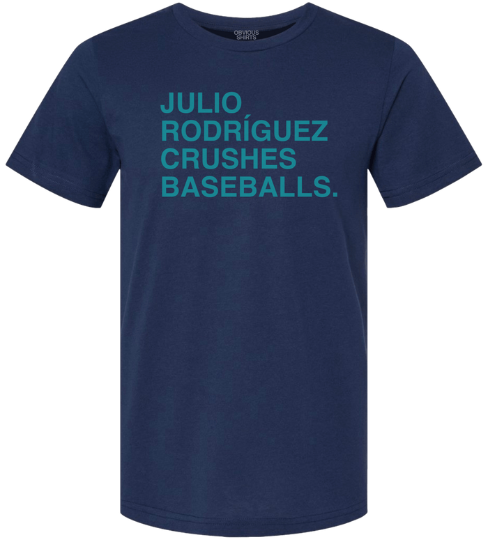 JULIO RODRIGUEZ CRUSHES BASEBALLS. - OBVIOUS SHIRTS