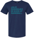 JULIO RODRIGUEZ IS GOOD AT BASEBALL. - OBVIOUS SHIRTS
