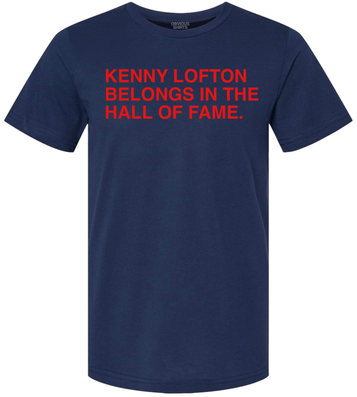 KENNY LOFTON BELONGS IN THE HALL OF FAME. - OBVIOUS SHIRTS