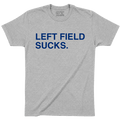 LEFT FIELD SUCKS. - OBVIOUS SHIRTS