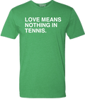 LOVE MEANS NOTHING IN TENNIS. - OBVIOUS SHIRTS.