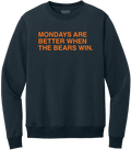 MONDAYS ARE BETTER WHEN THE BEARS WIN. (CREW SWEATSHIRT) - OBVIOUS SHIRTS