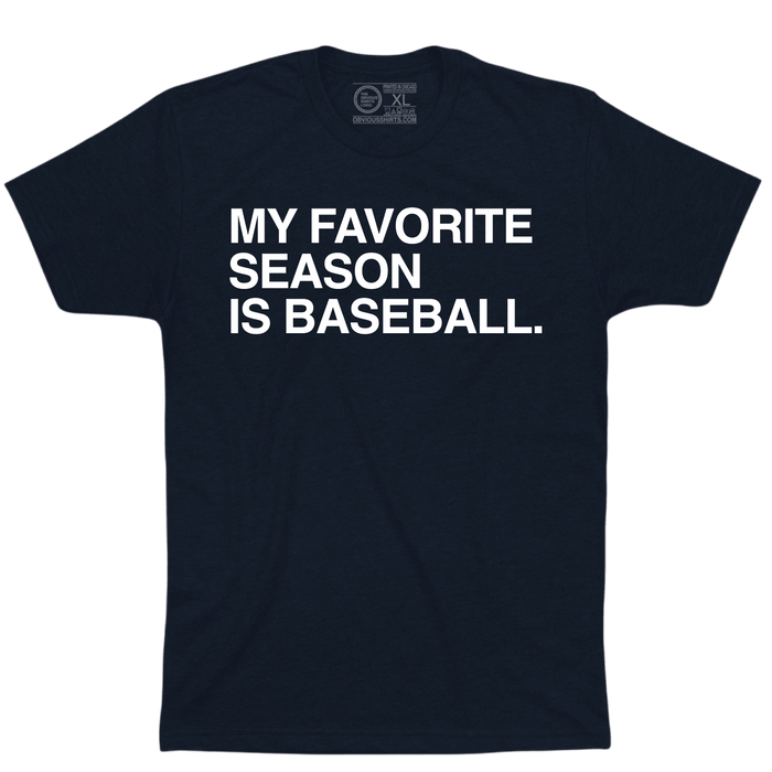 MY FAVORITE SEASON IS BASEBALL. - OBVIOUS SHIRTS