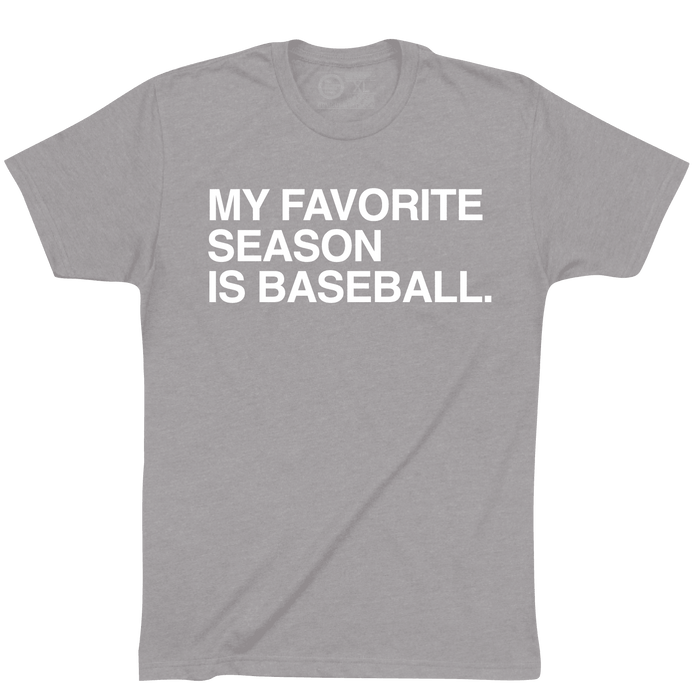 MY FAVORITE SEASON IS BASEBALL. - OBVIOUS SHIRTS