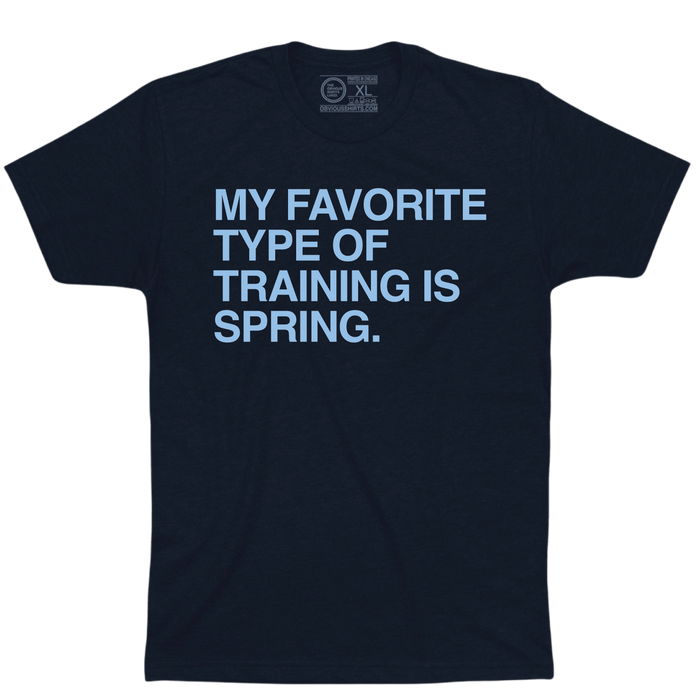 MY FAVORITE TYPE OF TRAINING IS SPRING. - OBVIOUS SHIRTS