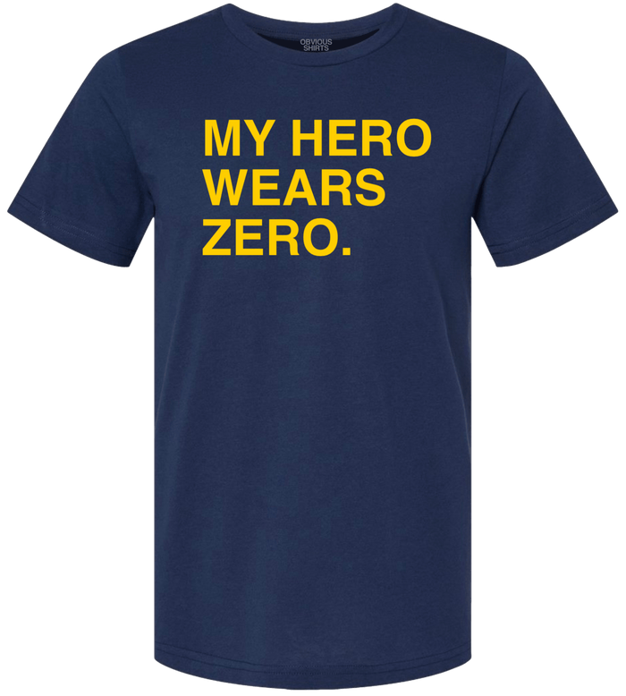 MY HERO WEARS ZERO. - OBVIOUS SHIRTS