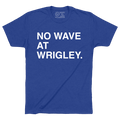 NO WAVE AT WRIGLEY. - OBVIOUS SHIRTS