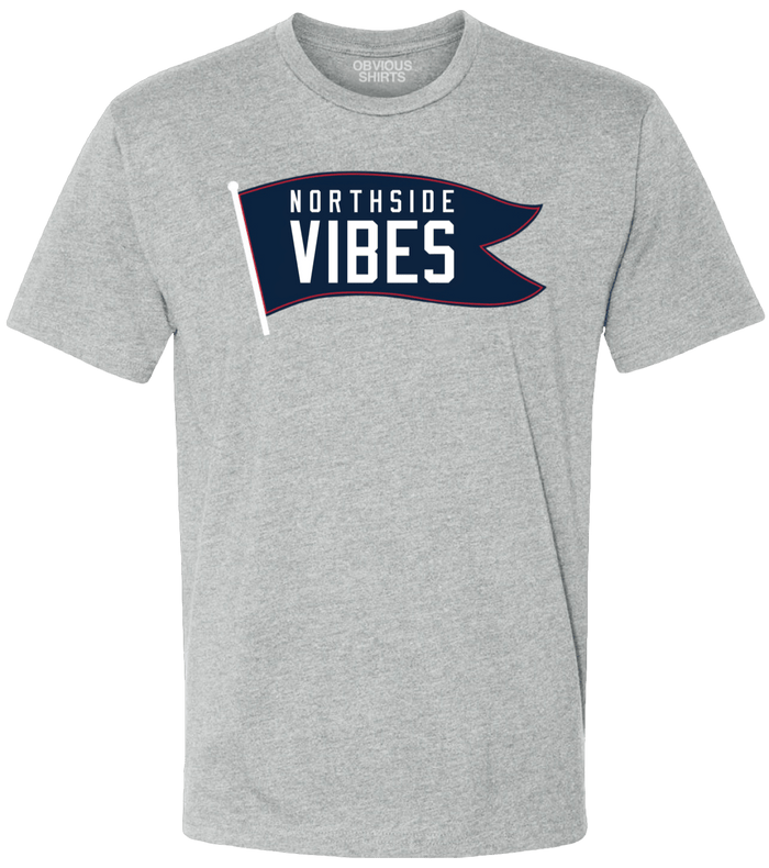 NORTHSIDE VIBES. - OBVIOUS SHIRTS