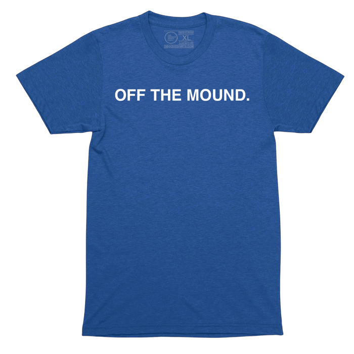 OFF THE MOUND. - OBVIOUS SHIRTS