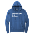 OPENING DAY IS A HOLIDAY. (HOODED SWEATSHIRT) - OBVIOUS SHIRTS