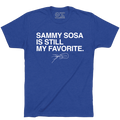 SAMMY SOSA IS STILL MY FAVORITE. - OBVIOUS SHIRTS
